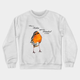 When a Robin appears Grandad is near - Grandad memorial - in sympathy - condolence Crewneck Sweatshirt